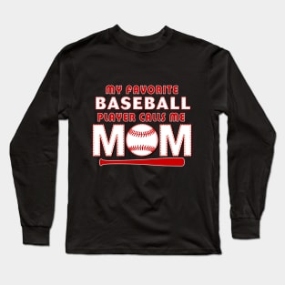 My Favorite Baseball Player Calls Me MOM Long Sleeve T-Shirt